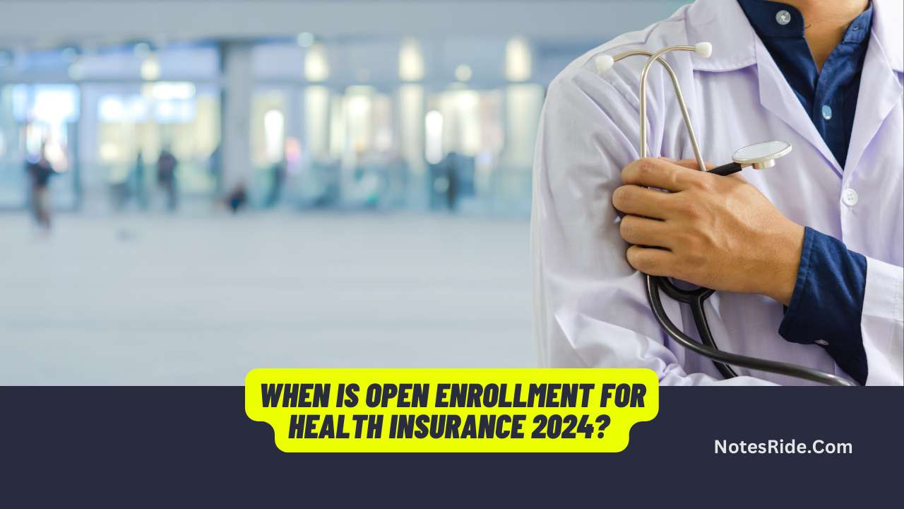 When is Open Enrollment for Health Insurance 2024? Dates and Details